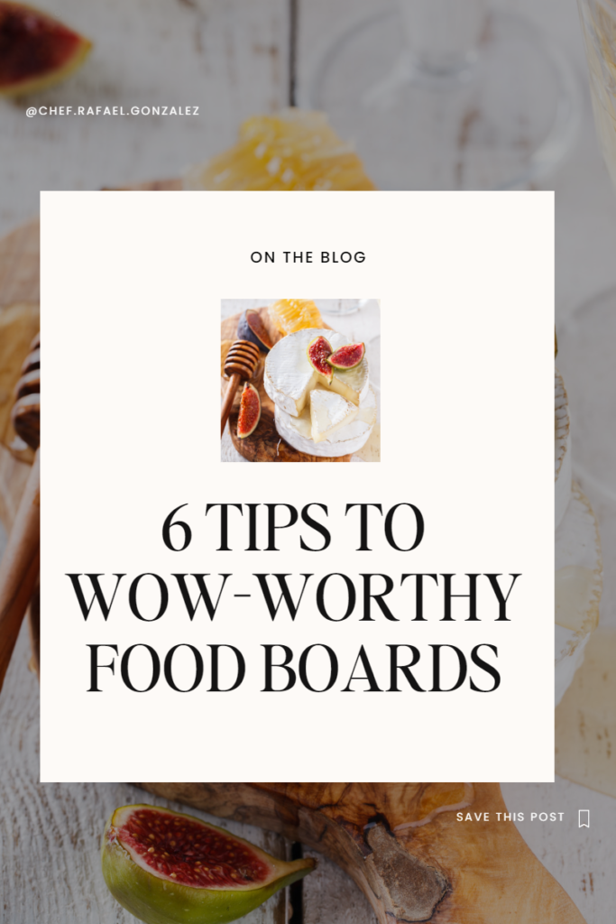 6 Tips to WOW-Worthy Food Boards