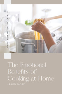 The Emotional Benefits Of Cooking At Home - Chef Rafael Gonzalez